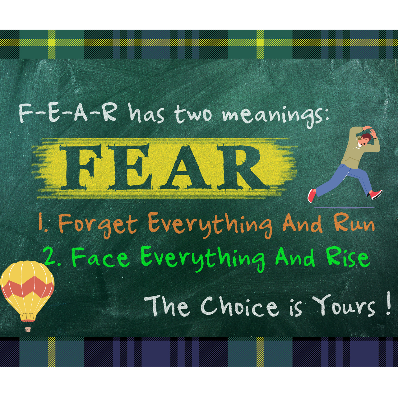 Face Your Fear. You have 2 choices run from it or rise above it. Trust in Jesus Christ.
