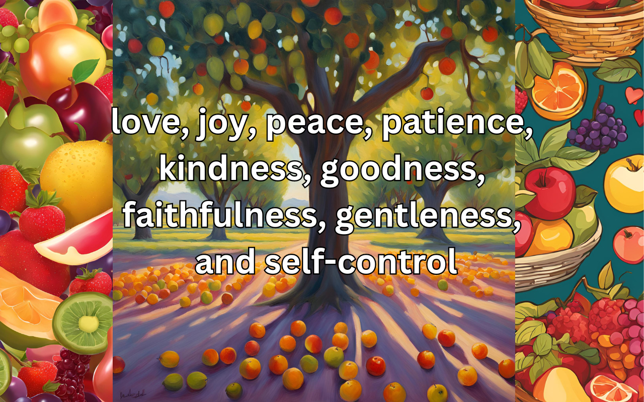 Galatians 5:22-23, fruits of the spirit, Christian living, spiritual growth, love joy peace, Bible s